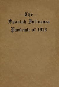 The Spanish Influenza Pandemic of 1918
An Account of Its Ravages in Luzerne County, Pennsylvania, and the Efforts Made to Combat and Subdue It