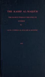The Kashf al-mahjúb: The oldest Persian treatise on Súfiism