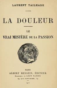 La Douleur; Le vrai mistère de la Passion