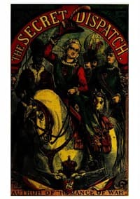The Secret Dispatch; or, The Adventures of Captain Balgonie