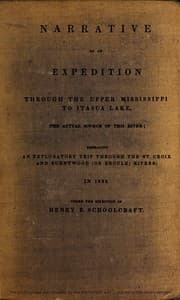 Narrative of an Expedition Through the Upper Mississippi to Itasca Lake, the Actual Source of This River
Embracing an Exploratory Trip Through the St. Croix and Burntwood (or Broule) Rivers