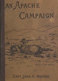 An Apache Campaign in the Sierra Madre
An Account of the Expedition in Pursuit of the Hostile Chiricahua Apaches in the Spring of 1883