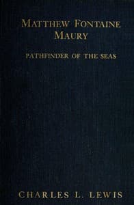 Matthew Fontaine Maury, the Pathfinder of the Seas