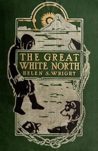 The Great White North
The story of polar exploration from the earliest times to the discovery of the pole