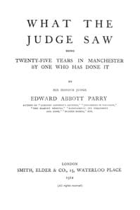 What the Judge Saw: Being Twenty-Five Years in Manchester by One Who Has Done It
