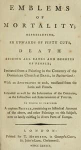 Emblems of Mortality; representing, in upwards of fifty cuts, death seizing all ranks and degrees of people