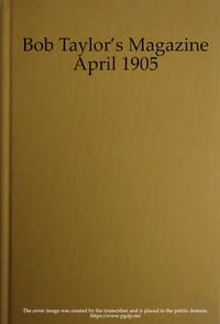 Bob Taylor's Magazine, Vol. I, No. 1, April 1905 book cover