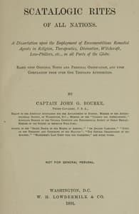 Scatalogic Rites of All Nations
A dissertation upon the employment of excrementitious remedial agents in religion, therapeutics, divination, witchcraft, love-philters, etc., in all parts of the globe