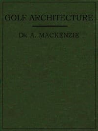 Golf Architecture: Economy in Course Construction and Green-Keeping
