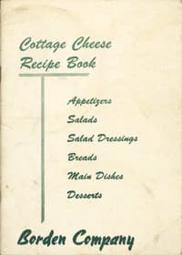 Cottage Cheese Recipe Book
Appetizers, Salads, Salad Dressings, Breads, Main Dishes, Desserts