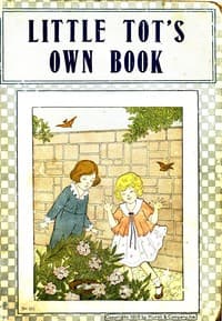 Our Little Tot's Own Book
of Pretty Pictures, Charming Stories, and Pleasing Rhymes and Jingles