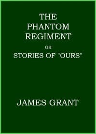 The Phantom Regiment; or, Stories of "Ours"