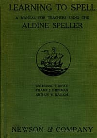 Learning to Spell: A Manual for Teachers Using the Aldine Speller book cover