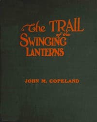 The Trail of the Swinging Lanterns
a racy, railroading review of transportation matters, methods and men