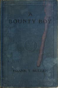 A Bounty Boy
Being Some Adventures of a Christian Barbarian on an Unpremeditated Trip Round the World book cover