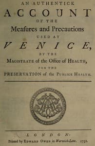 An Authentick Account of the Measures and Precautions Used at Venice
By the Magistrate of the Office of Health, for the Preservation of Publick Health