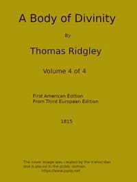 A Body of Divinity, Vol. 4 (of 4)
Wherein the doctrines of the Christian religion are explained and defended, being the substance of several lectures on the Assembly's Larger Catechism