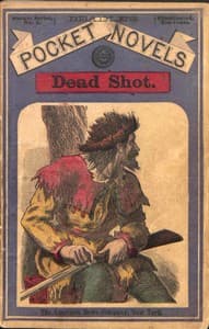 Dead Shot; Or, The White Vulture: A Romance of the Yellowstone