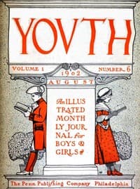Youth, Vol. I, No. 6, August 1902
An Illustrated Monthly Journal for Boys & Girls