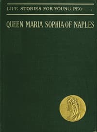 Queen Maria Sophia of Naples, a Forgotten Heroine book cover