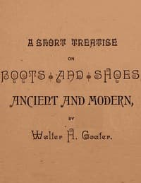 A Short Treatise on Boots and Shoes, Ancient and Modern