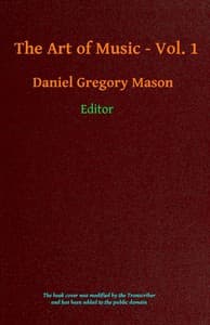 The Art of Music. Vol. 01 (of 14), A Narrative History of Music. Book 1, The Pre-classic Periods
A Comprehensive Library of Information for Music Lovers and Musicians