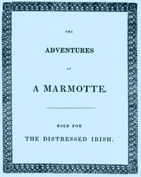 The Adventures of a Marmotte
Sold for the Distressed Irish
