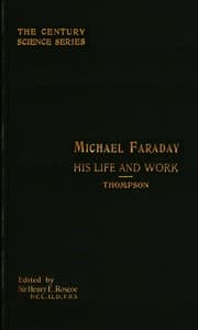 Michael Faraday, His Life and Work