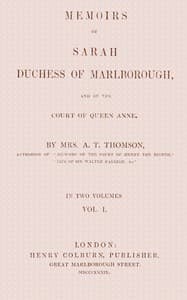 Memoirs of Sarah, Duchess of Marlborough, and of the Court of Queen Anne Vol. 1 (of 2) book cover