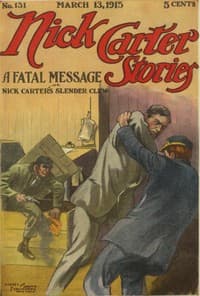 Nick Carter Stories No. 131, March 13, 1915: A fatal message; or, Nick Carter's slender clew