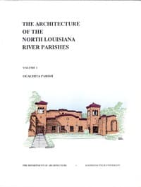 The Architecture of the North Louisiana River Parishes, Volume 1: Ouachita Parish book cover