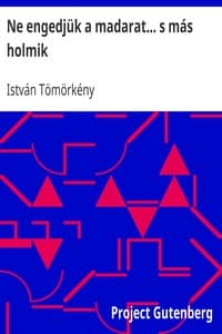 Ne engedjük a madarat... s más holmik