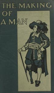 The Making of a Man: Being a Description of Artificial Limbs and How They May Be Adopted by Those Who Have Suffered Loss of Their Natural Limbs book cover