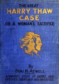 The Great Harry Thaw Case; Or, A Woman's Sacrifice book cover
