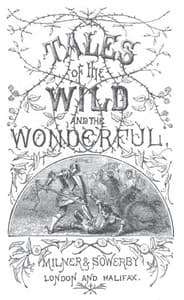 Tales of the Wild and the Wonderful [1867]