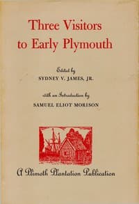 Three Visitors to Early Plymouth
Letters about the Pilgrim settlement in New England during its first seven years