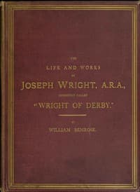 The Life and Works of Joseph Wright, A.R.A., commonly called "Wright of Derby" book cover