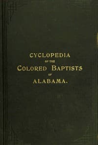 The Cyclopedia of the Colored Baptists of Alabama: Their Leaders and Their Work