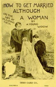 How to Get Married, Although a Woman; or, The Art of Pleasing Men book cover