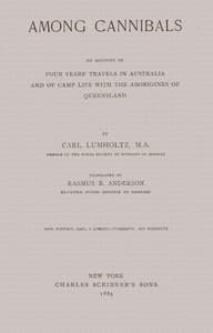 Among Cannibals: An Account of Four Years' Travels in Australia and of Camp Life With the Aborigines of Queensland