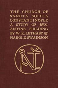 The Church of Sancta Sophia, Constantinople: A Study of Byzantine Building