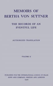 Memoirs of Bertha von Suttner: The Records of an Eventful Life (Vol. 2 of 2)