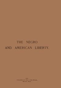 What the Negro Has Done for Liberty in America