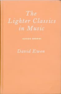 The Lighter Classics in Music
A Comprehensive Guide to Musical Masterworks in a Lighter Vein by 187 Composers