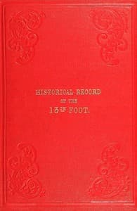 Historical record of the Thirteenth, First Somerset, or the Prince Albert's  Regiment of Light Infantry
containing an account of the formation of the regiment in 1685, and of its subsequent services to 1848.
