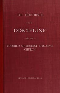 The Doctrines and Discipline of the Colored Methodist Episcopal Church
Revised Edition 1918