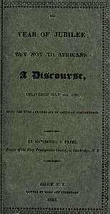 The year of jubilee; but not to Africans
a discourse, delivered July 4th, 1825, being the 49th anniversary of American independence
