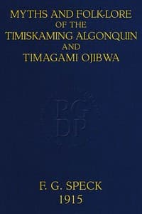 Myths and Folk-lore of the Timiskaming Algonquin and Timagami Ojibwa