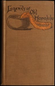 Legends of Old Honolulu (Mythology)
Collected and Translated from the Hawaiian
