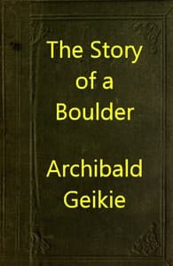 The Story of a Boulder; or, Gleanings from the Note-book of a Field Geologist book cover